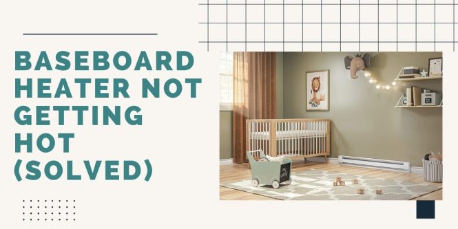 Featured image for Baseboard Heater Not Hot? Solve the Problem