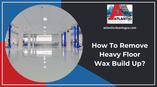 Featured image for Floor Wax Build-Up? Remove It Safely